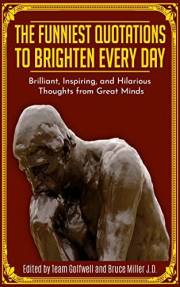 The Funniest Quotations to Brighten Every Day: Brilliant, Inspiring, and Hilarious Thoughts from Great Minds
