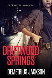 Driftwood Springs: A Donatella fast-paced thriller