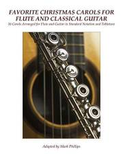 Favorite Christmas Carols for Flute and Classical Guitar: 16 Carols Arranged for Flute and Guitar in Standard Notation and Ta