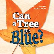 Can a Tree Be Blue? (Early Nature Questions)