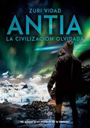 ANTIA: La civilización olvidada (Spanish Edition)