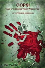 Oops!: Humorous Young Adult Stories of the Zombie Turkey Apocalypse (The Life After Life Chronicles)