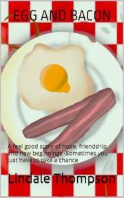 EGG AND BACON: A feel good story of hope, friendship and new beginnings -Sometimes you just have to take a chance