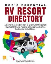 Bob’s Essential RV Resort Directory: A Comprehensive Directory of Over 1,000 Personally Curated RV Parks, Resorts & Campgroun