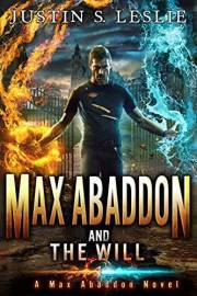 MAX ABADDON AND THE WILL: A Max Abaddon Urban Fantasy Novel
