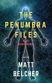 THE PENUMBRA FILES: A SciFi adventure (Believing Trees Book 1)