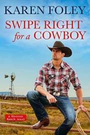 Swipe Right for a Cowboy: A Fake Boyfriend Western Romance (Riverrun Ranch Book 1)