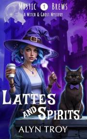 Lattes and Spirits: A Witch & Ghost Mystery (Mystic Brews Mysteries Book 1)