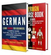 Learn German: A Comprehensive Guide to Learning German for Beginners, Including Grammar and 2500 Popular Phrases