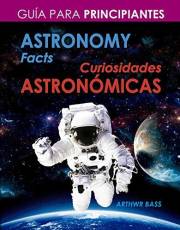 Astronomy Facts. Curiosidades Astronómicas: Guía para principiantes. Libro bilingüe (Astronomía) (Spanish Edition)