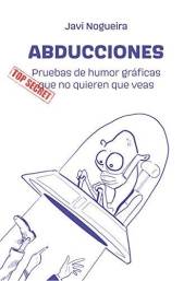 ABDUCCIONES: PRUEBAS DE HUMOR GRÁFICAS QUE NO QUIEREN QUE VEAS (Spanish Edition)