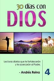 30 Días con Dios (Volumen 4): Lecturas diarias que te fortalecerán y te acercarán al Padre (Devocionales Cristianos) (Spanish