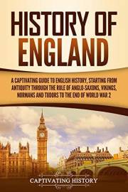 History of England: A Captivating Guide to English History, Starting from Antiquity through the Rule of the Anglo-Saxons, Vik