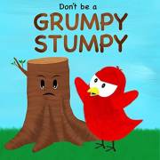 Don't be a Grumpy Stumpy (Sammy Bird)
