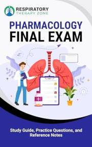 Pharmacology Final Exam: Study Guide, Practice Questions, and Reference Notes