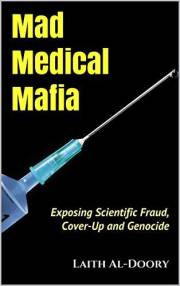 Mad Medical Mafia: Exposing Scientific Fraud, Cover-Up and Genocide
