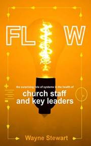 Flow: The Surprising Role of Systems in the Health of Church Staff and Key Leaders