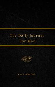 The Daily Journal For Men: Powerful Guided Questions For Self-Improvement & Reflection
