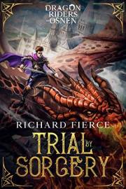 Trial by Sorcery: A Young Adult Fantasy Adventure (Dragon Riders of Osnen Book 1)