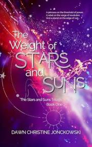 The Weight of Stars and Suns (The Stars and Suns Trilogy Book 1)