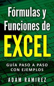 Funciones de Excel: Guía paso a paso con ejemplos (Spanish Edition)
