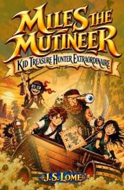 Miles the Mutineer: Kid Treasure Hunter Extraordinaire