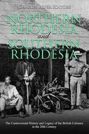 Northern Rhodesia and Southern Rhodesia: The Controversial History and Legacy of the British Colonies in the 20th Century