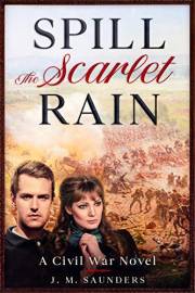Spill the Scarlet Rain: A Civil War Novel