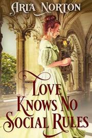 Love Knows No Social Rules: A Historical Regency Romance Book (Whispers of Regency Love)