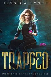Trapped: A Supernatural Prison Romance (Imprisoned by the Fae Book 1)
