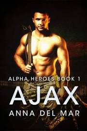 Ajax (Alpha Heroes Military Romance Book 1)
