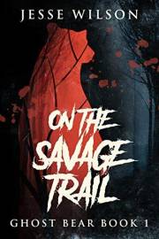 On The Savage Trail (Ghost Bear Book 1) On The Savage Trail (Ghost Bear Book 1)