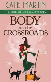 Body at the Crossroads: A Viking Witch Cozy Mystery (The Viking Witch Cozy Mysteries Book 1)