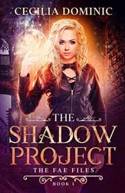 The Shadow Project: An Urban Fantasy Thriller (The Fae Files Book 1)