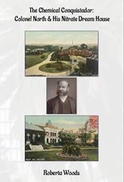 The Chemical Conquistador: Colonel North & His Nitrate Dream House