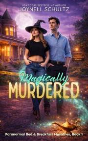 Magically Murdered: A Culinary Witch Cozy Mystery with Slow-Burn Romance (Paranormal Bed & Breakfast Mysteries Book 1)