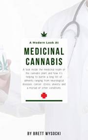 A Modern Look at Medicinal Cannabis: Medical Marijuana Guide and Introduction to Medical Cannabis
