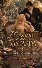 El diario de una bastarda: un amor prohibido (Diarios nobles nº 1) (Spanish Edition)
