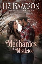 The Mechanics of Mistletoe: Glover Family Saga & Christian Romance (Shiloh Ridge Ranch in Three Rivers Romance™ Book 1)