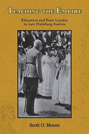 Teaching the Empire: Education and State Loyalty in Late Habsburg Austria (Central European Studies) Teaching the Empire: Education and State Loyalty in Late Habsburg Austria (Central European Studies)