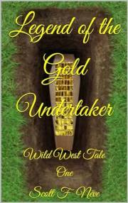 Legend of the Gold Undertaker: Wild West Tale One (Wild West Tales)