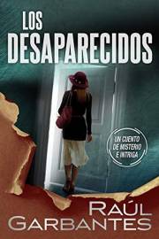 Los desaparecidos: Un cuento de misterio e intriga (Spanish Edition)