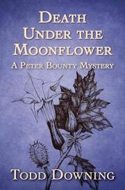 Death Under the Moonflower (The Peter Bounty Mysteries)