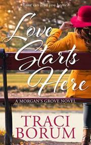 Love Starts Here (Morgan's Grove Book 1)