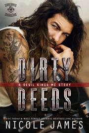 DIRTY DEEDS: An Enemies to Lovers, Abduction, MC Romance (The Devil Kings MC Series Book 1)