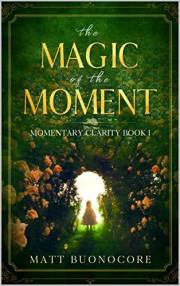 The Magic of the Moment: Self Help Poetry & Spiritual Affirmations to Awaken the Magic Within: Momentary Clarity Book 1