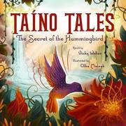 Taíno Tales: The Secret of the Hummingbird (Taino Tales)