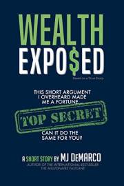Wealth Exposed: This Short Argument I Overheard Made Me A Fortune; Can It Do The Same For You?