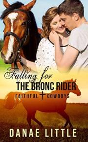 Falling for the Bronc Rider: A Christian Rodeo Romance (Faithful Cowboys Book 1)