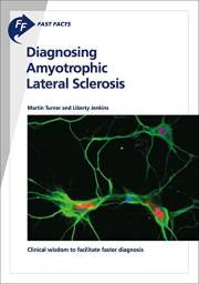 Fast Facts: Diagnosing Amyotrophic Lateral Sclerosis: Clinical Wisdom to Facilitate Faster Diagnosis